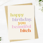 "Happy Birthday You Beautiful Bitch" Funny Birthday Card