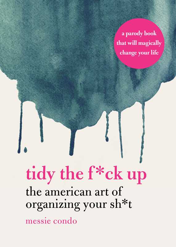 Tidy the F*ck Up by Messie Condo: Paper Over Board; 192 pages / English