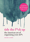 Tidy the F*ck Up by Messie Condo: Paper Over Board; 192 pages / English