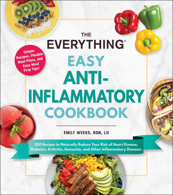 Everything Easy Anti-Inflammatory Cookbook by Emily Weeks: Paperback; 272 pages / English
