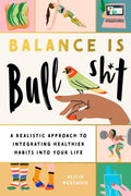 Balance Is Bullshit by Alicia McKenzie: Paperback; 224 pages / English