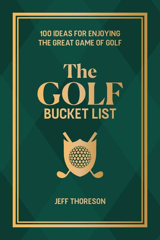 Golf Bucket List by Jeffrey Thoreson