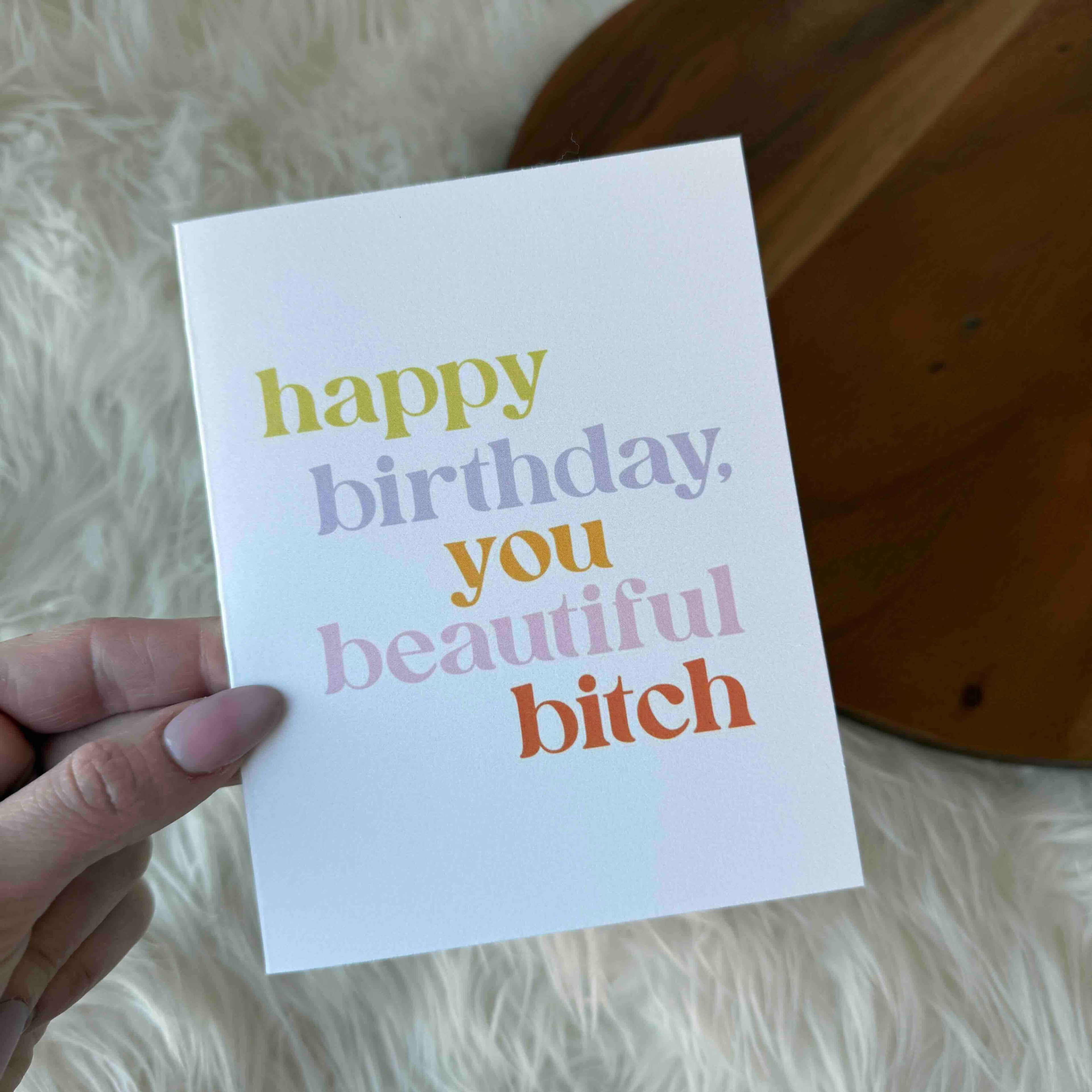 "Happy Birthday You Beautiful Bitch" Funny Birthday Card
